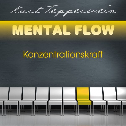 Kurt Tepperwein - Mental Flow: Konzentrationskraft