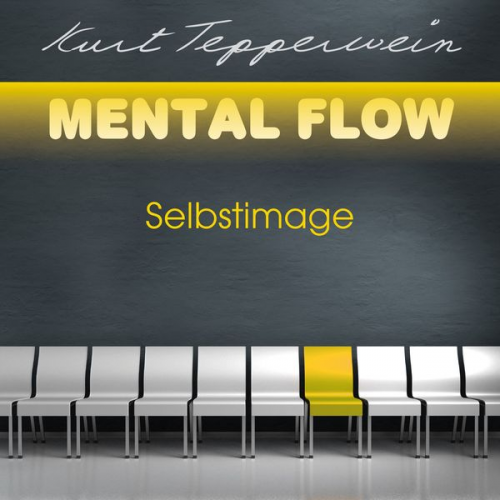 Kurt Tepperwein - Mental Flow: Selbstimage