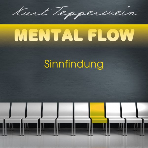 Kurt Tepperwein - Mental Flow: Sinnfindung