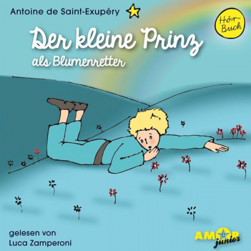 Antoine de Saint-Exupery - Der kleine Prinz als Blumenretter