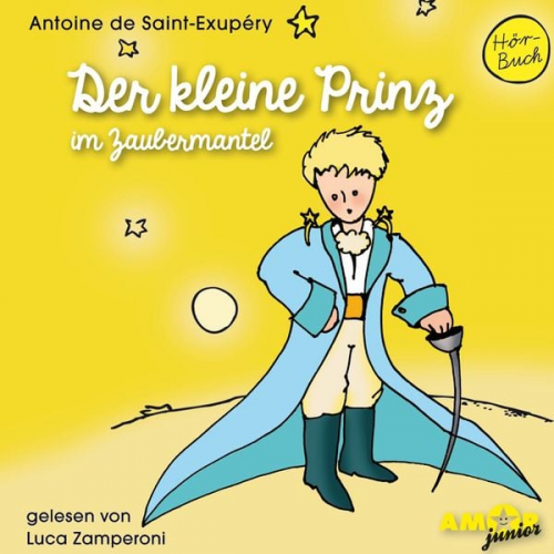 Antoine de Saint-Exupery - Der kleine Prinz im Zaubermantel