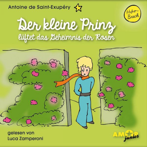 Antoine de Saint-Exupery - Der kleine Prinz lüftet das Geheimnis der Rosen