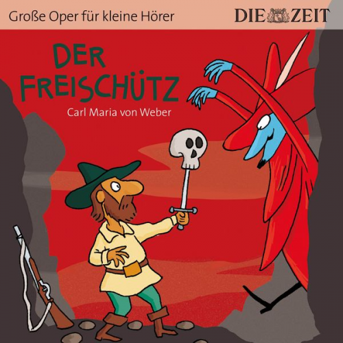 Carl Maria Weber - Die ZEIT-Edition "Große Oper für kleine Hörer", Der Freischütz