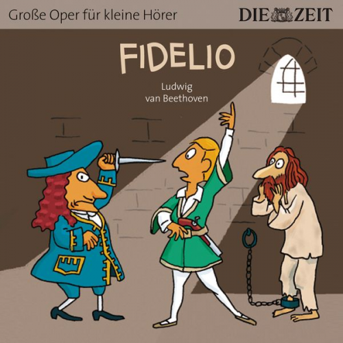 Ludwig van Beethoven - Die ZEIT-Edition "Große Oper für kleine Hörer", Fidelio