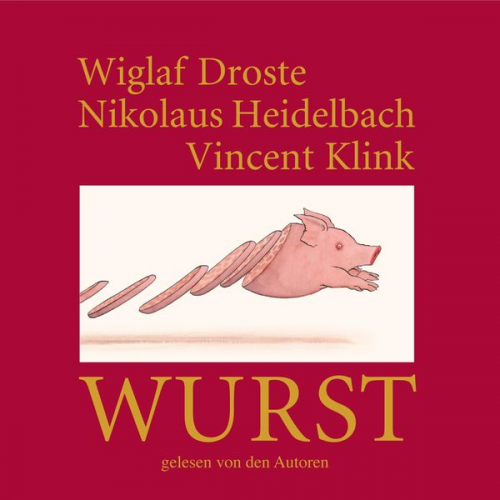 Wiglaf Droste Nikolaus Heidelbach Vincent Klink - Wiglaf Droste, Nikolaus Heidelbach, Vincent Klink, Wurst