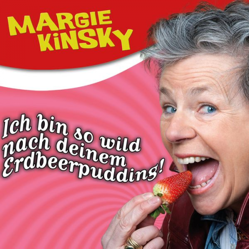 Margie Kinsky - Margie Kinsky, Ich bin so wild nach deinem Erdbeerpudding!