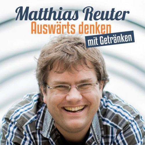 Matthias Reuter - Matthias Reuter, Auswärts denken mit Getränken