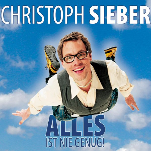 Christoph Sieber - Christoph Sieber, Alles ist nie genug