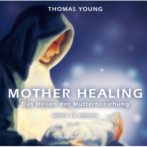 YOUNG - MOTHER HEALING - Das Heilen der Mutterbeziehung