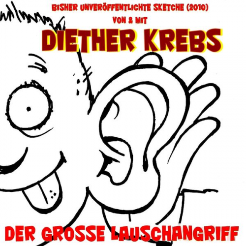 Diether Krebs - Der grosse Lauschangriff (Bisher unveröffentlichte Sketche)