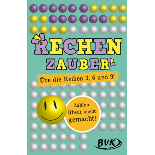 BVK Buch Verlag Kempen GmbH - Rechenzauber-Übe die Reihen 3, 6 und 9!