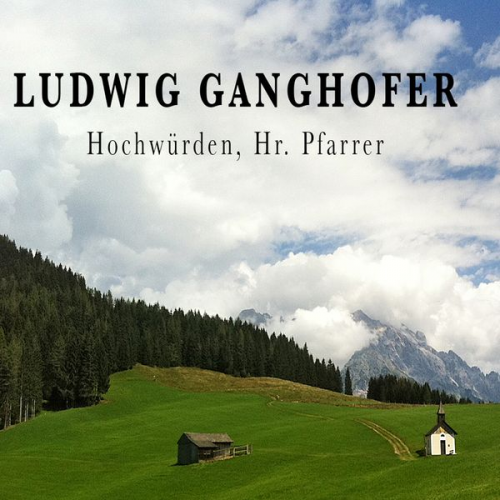 Alogino - Ludwig Ganghofer, Hochwürden, Hr. Pfarrer