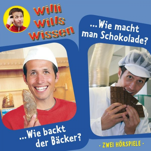 Jessica Sabasch - Willi wills wissen, Folge 1: Wie backt der Bäcker? / Wie macht man Schokolade?