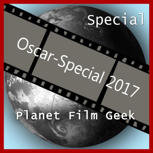 Colin Langley Johannes Schmidt - Planet Film Geek, PFG: Oscar-Special 2017