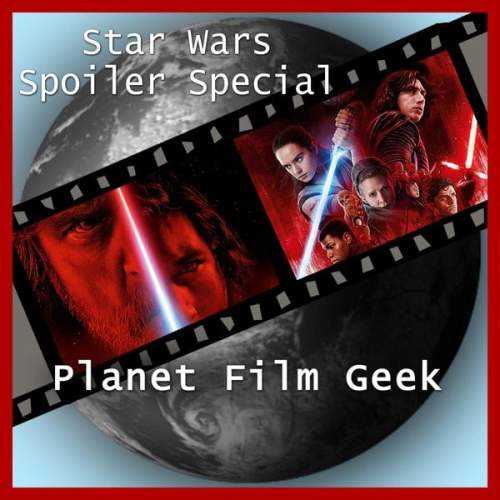 Colin Langley Johannes Schmidt - Planet Film Geek, Star Wars Spoiler Special