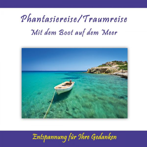 Thomas Rettenmaier - Phantasiereise / Traumreise - Mit dem Boot auf dem Meer / Entspannung für Ihre Gedanken