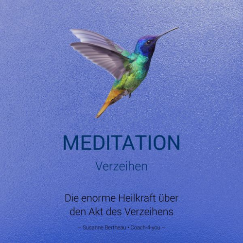 Susanne Bertheau - Meditation für das Verzeihen