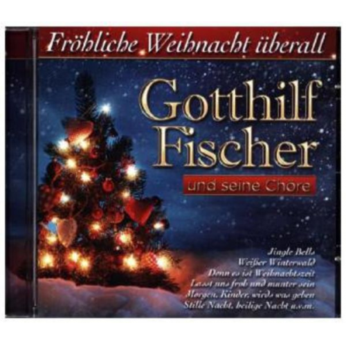 Gotthilf Fischer - Fröhliche Weihnacht überall