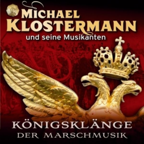 Michael Klostermann - Königsklänge der Marschmusik