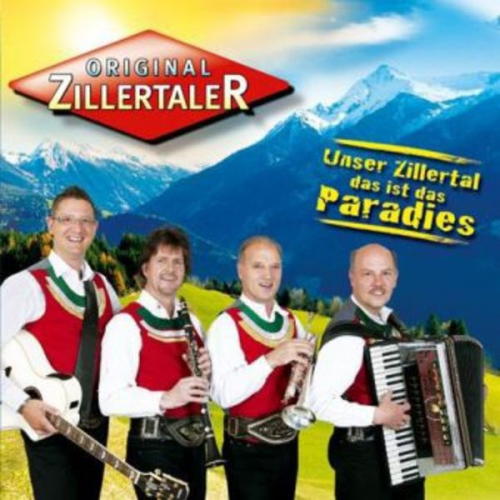 Original Zillertaler - Unser Zillertal,das ist das Paradies