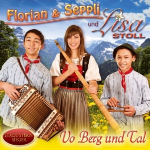 Florian Stoll Seppli Stoll Lisa Stoll - Vo Berg und Tal