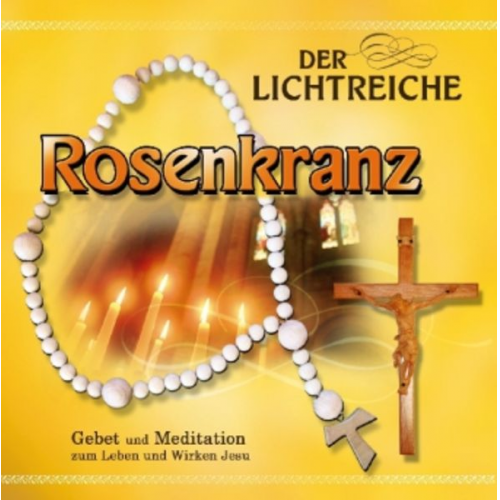 Der lichtreiche Rosenkranz