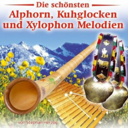 Stephan Herzog - Die schönsten Alphorn,Kuhglocken u Xylophon