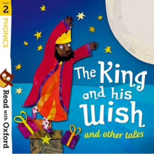 Alex Lane David Bedford Monica Hughes - Read with Oxford: Stage 2: Phonics: The King and His Wish and Other Tales