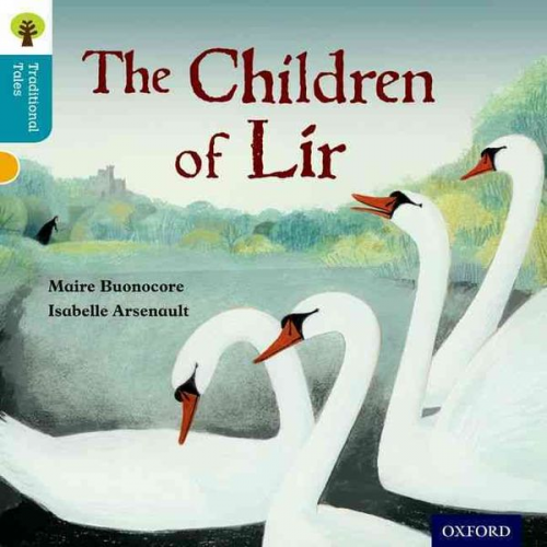 Maire Buonocore Nikki Gamble Pam Dowson - Oxford Reading Tree Traditional Tales: Level 9: The Children of Lir