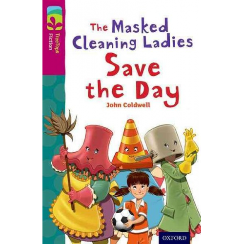 John Coldwell - Oxford Reading Tree TreeTops Fiction: Level 10: The Masked Cleaning Ladies Save the Day