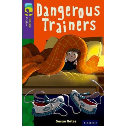 Susan Gates - Oxford Reading Tree TreeTops Fiction: Level 11 More Pack A: Dangerous Trainers