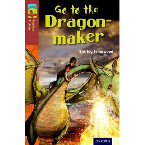 Shirley Isherwood - Oxford Reading Tree TreeTops Fiction: Level 15 More Pack A: Go to the Dragon-Maker