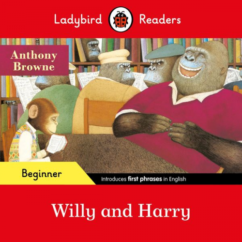 Anthony Browne Ladybird - Ladybird Readers Beginner Level - Anthony Browne - Willy and Harry (ELT Graded Reader)