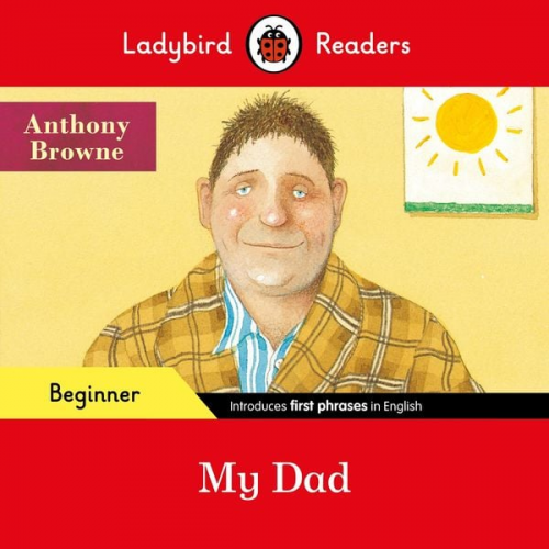 Anthony Browne Ladybird - Ladybird Readers Beginner Level - Anthony Browne - My Dad (ELT Graded Reader)