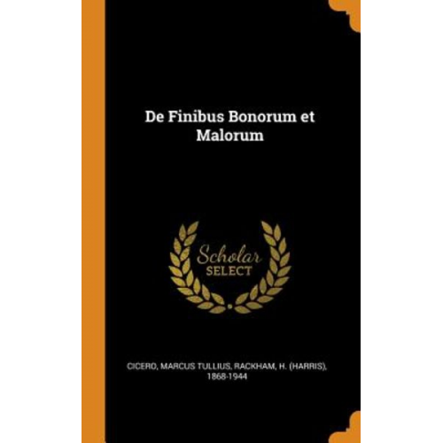 Marcus Tullius Cicero H. Rackham - De Finibus Bonorum Et Malorum