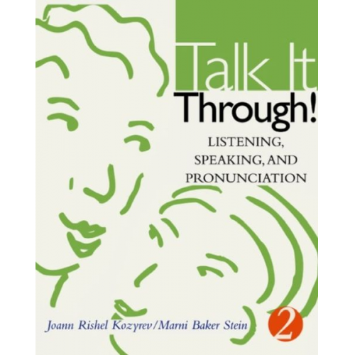 Joann Rishel Kozyrev Marni Baker Stein - Talk It Through!: Listening, Speaking, and Pronunciation