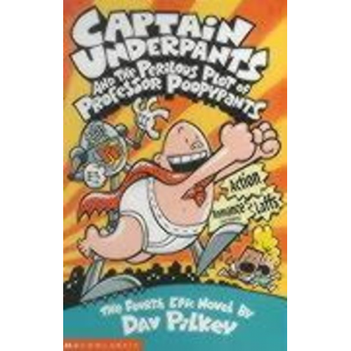 Dav Pilkey - Captain Underpants and the Perilous Plot of Professor Poopypants