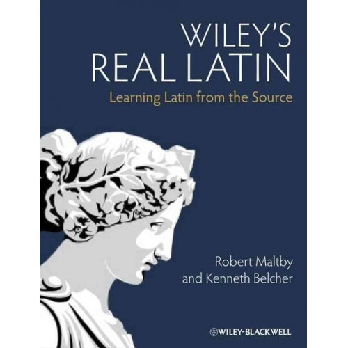 Robert Maltby Kenneth Belcher - Wiley's Real Latin: Learning Latin from the Source