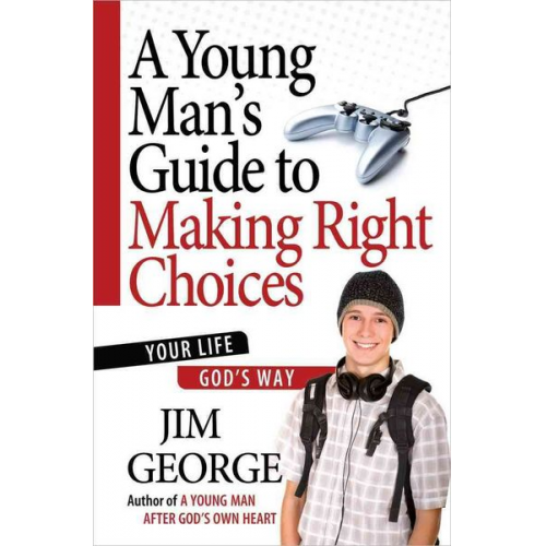 Jim George - A Young Man's Guide to Making Right Choices