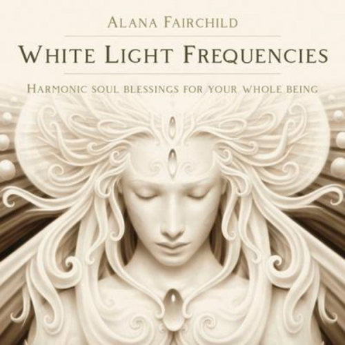 Alana Fairchild - White Light Frequencies