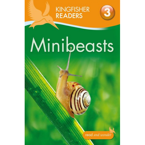 Anita Ganeri Thea Feldman - Kingfisher Readers: Minibeasts (Level 3: Reading Alone with Some Help)