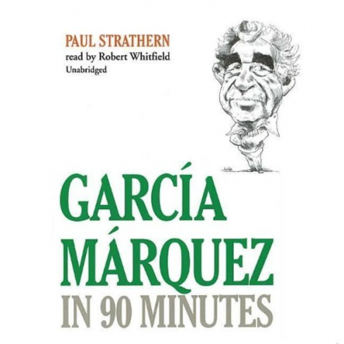 Paul Strathern - Garcia Marquez in 90 Minutes