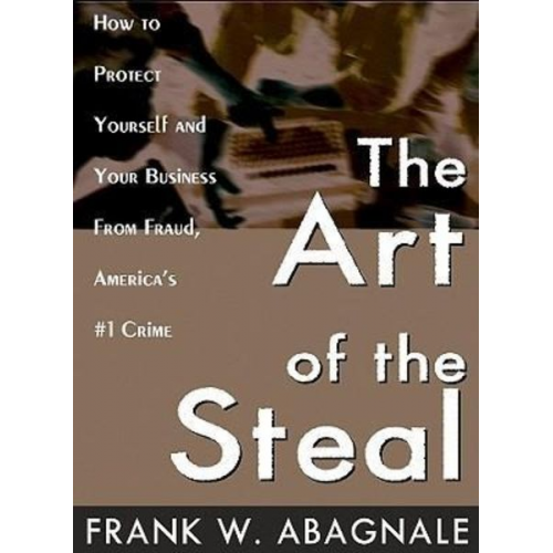 Frank W. Abagnale - The Art of the Steal