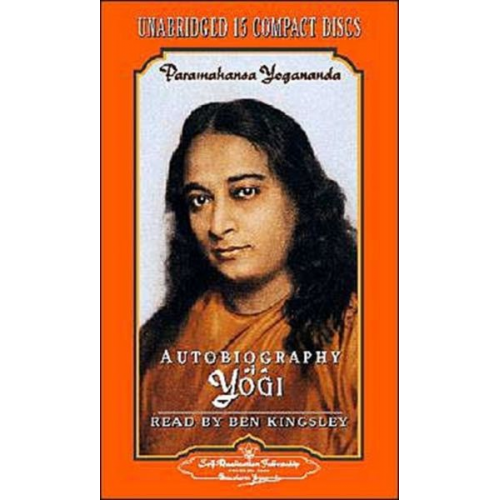 Paramahansa Yogananda Yogananda - Autobiography of a Yogi: Unabridged Audiobook Read by Ben Kingsley