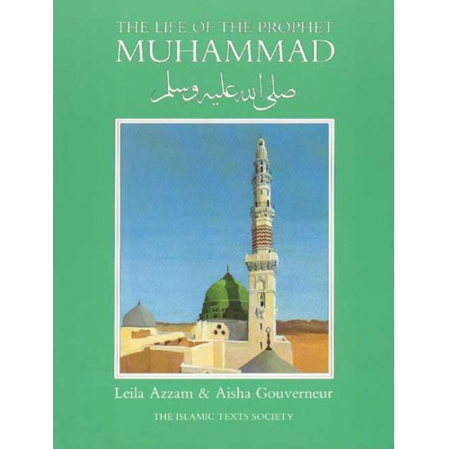 Aisha Gouverneur Leila Azzam - The Life of the Prophet Muhammad