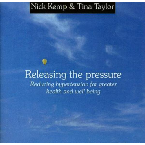 Nick Kemp Tina Taylor - Releasing the Pressure: Reducing Hypertension for Greater Health and Well Being