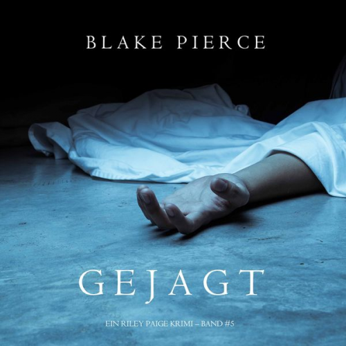 Blake Pierce - Gejagt (ein Riley Paige Krimi - Band #5)