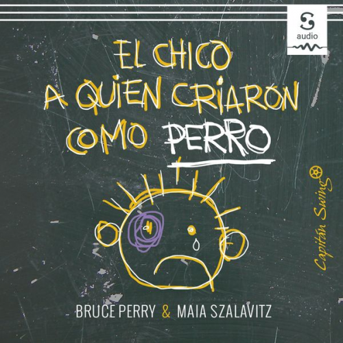 Bruce Perry Maia Szalavitz Lucía Barahona (Translator) - El chico a quien criaron como perro