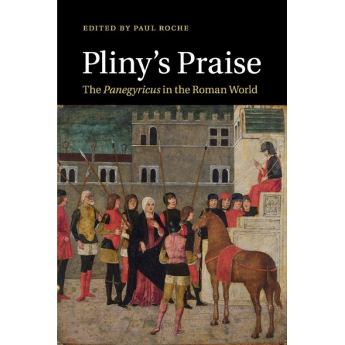 Paul (University of Sydney) Roche - Pliny's Praise