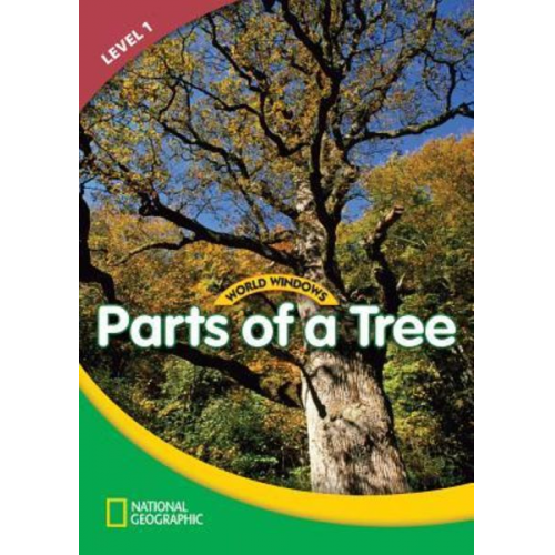 National Geographic Learning - World Windows 1 (Science): Parts of a Tree: Content Literacy, Nonfiction Reading, Language & Literacy